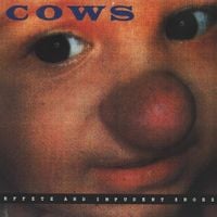 Cows - Effete and Impudent Snobs