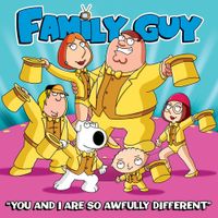 Family Guy - You and I Are So Awfully Different
