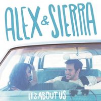 Alex & Sierra - It's About Us