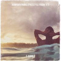 e-dubble - Hampden Parks (Freestyle Friday #7)