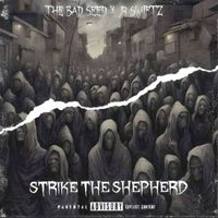 The Bad Seed X JR Swiftz - Strike The Shepherd
