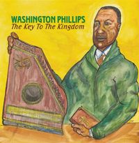 Washington Phillips - The Key to the Kingdom