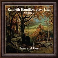 Kenneth Hamilton - Kenneth Hamilton plays Liszt Volume 2: Salon and Stage