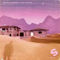 Lincoln Jesser - Casa Mirage EP