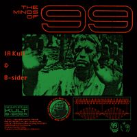 The Minds Of 99 - Infinity Action: Kult & B-sider