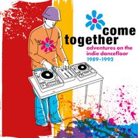 Various Artists - Come Together: Adventures On The Indie Dancefloor 1989-1992