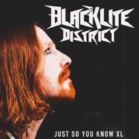 Blacklite District - Just So You Know XL