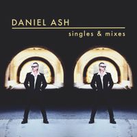 Daniel Ash - Singles & Mixes