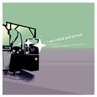 I Am Robot and Proud - The Catch & Spring Summer Autumn Winter