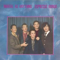 Mental as Anything - Espresso Bongo