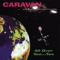 Caravan - All Over You... Too