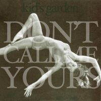 Kid's Garden - Don't Call Me Yours