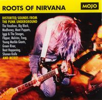 Various Artists - Roots Of Nirvana (Distorted Sounds From The Punk Underground)