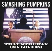The Smashing Pumpkins - That's the Way (My Love Is)