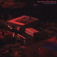 The Brave Little Abacus - Untitled (Live at the Middle East)