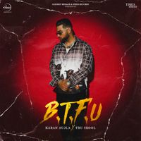 Karan Aujla - B.T.F.U