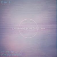 Meant. - you were supposed to be here