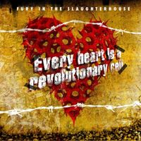 Fury In The Slaughterhouse - Every Heart Is A Revolutionary Cell