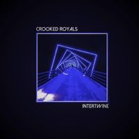Crooked Royals - Intertwine