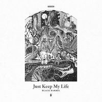 Black Barrel - Just Keep My Life