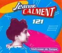 Jeanne Calment - 121 - Ma&icirc;tresse du Temps