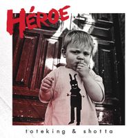 Toteking & Shotta - Heroe