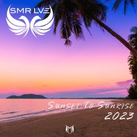 SMR LVE - Sunset To Sunrise 2023 - Mixed By SMR LVE