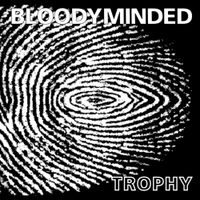 Bloodyminded - Trophy