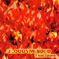 Bloodyminded - True Crime