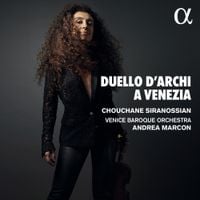 Chouchane Siranossian / Venice Baroque Orchestra / Andrea Marcon - Duello d'archi a Venezia