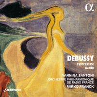 Vannina Santoni / Orchestre Philharmonique De Radio France / Mikko Franck - Debussy: C'est l'extase; La mer