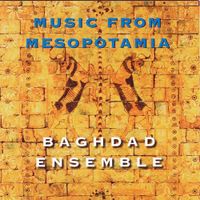 Baghdad Ensemble - Music from Mesopotamia