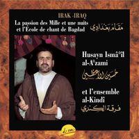 Husayn Al-Azami & Ensemble Al-Kindi - La passion des Mille et une nuits et l'&Eacute;cole de chant de Bagdad