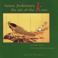 吉村七重 [Nanae Yoshimura] - The Art of the Koto, Volume Two: From Yatsuhashi to Miyagi