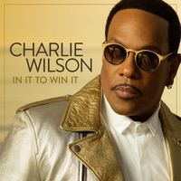 Charlie Wilson - In It to Win It