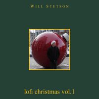 Will Stetson - Lofi Christmas, Vol. 1