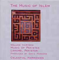 Various Artists - The Music of Islām, Volume Thirteen: Music of Pakistan; Lahore, Pakistan