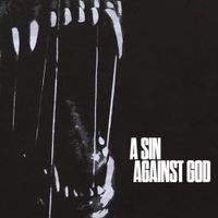 A Sin Against God - A Sin Against God