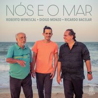 Roberto Menescal, Diogo Monzo And Ricardo Bacelar - N&oacute;s e o Mar