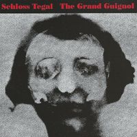 Schloss Tegal - The Grand Guignol