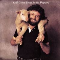 Keith Green - Songs For The Shepherd