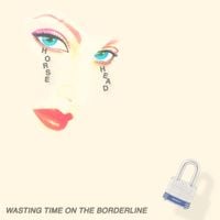 Horse Head - Wasting Time on The Borderline