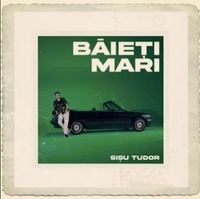 Sișu Tudor - Baieti Mari