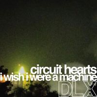 Mexican Slum Rats - Circuit Hearts: I Wish I Were A Machine DLX