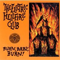 The Electric Hellfire Club - Burn, Baby, Burn!