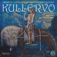 BBC Scottish Symphony Orchestra / Thomas Dausgaard / Helena Juntunen / Benjamin Appl / Lund Male Chorus - Sibelius: Kullervo