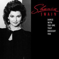 Shania Twain - Dance with the One That Brought You