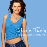 Shania Twain - She's Not Just a Pretty Face