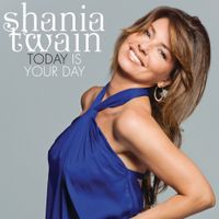 Shania Twain - Today Is Your Day