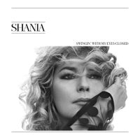 Shania Twain - Swingin' with My Eyes Closed